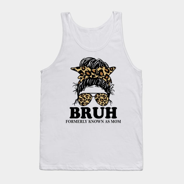 Leopard Messy Bun Bruh Formerly Known As Mom Tank Top by Jenna Lyannion